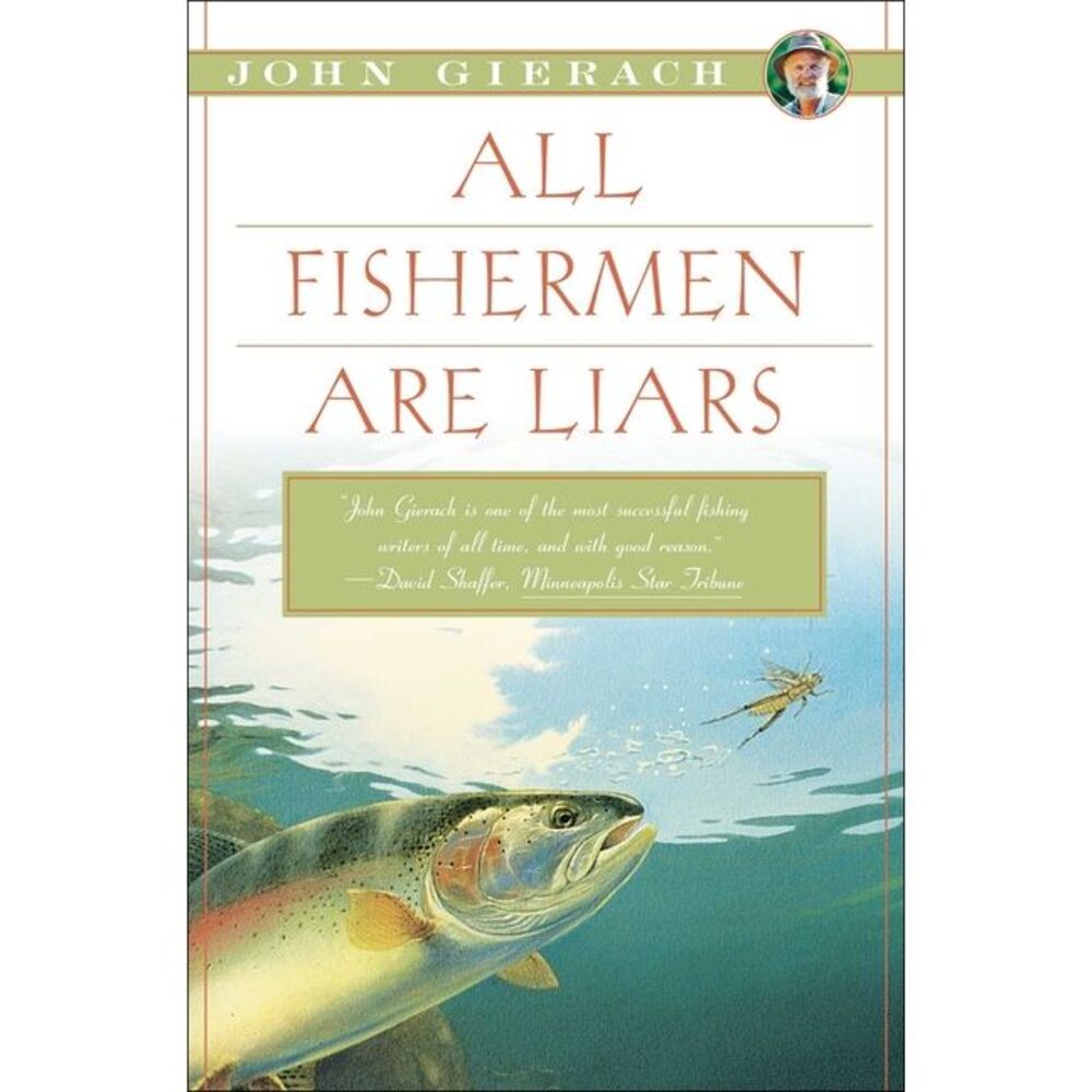 All Fishermen Are Liars -- John Gierach